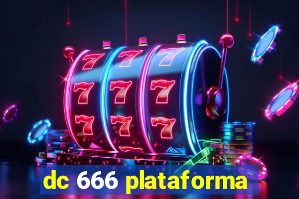 dc 666 plataforma